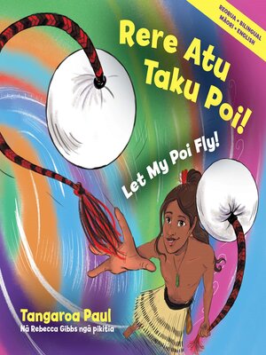 cover image of Rere Atu Taku Poi! Let My Poi Fly!